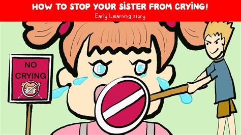 How do I get my sister to stop crying?